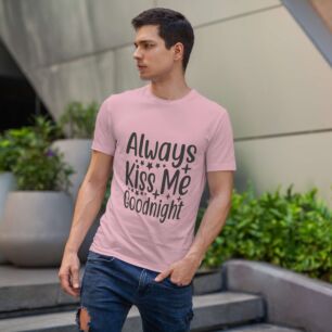 Always Kiss Me Goodnight Tshirt