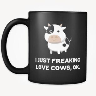 I Just Freaking Love Cows, Ok Mug - Black