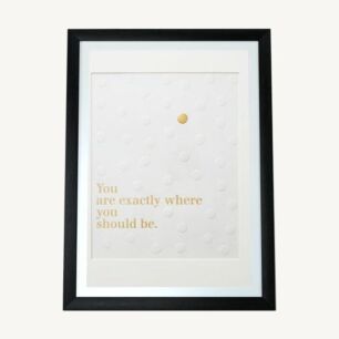 Exactly Where You Should Be Framed Print