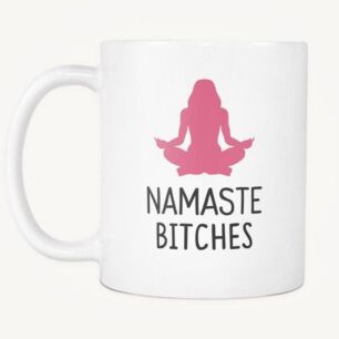 Namaste Bitches Mug