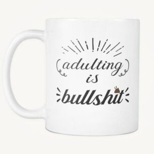 Adulting is Bullshit Mug