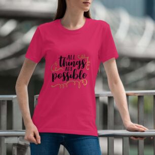 Inspirational Quote: All Things Are Possible Tshirt