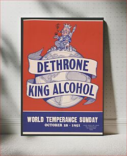 Πίνακας, Dethrone King Alcohol. World Temperance Sunday, October 28, 1951