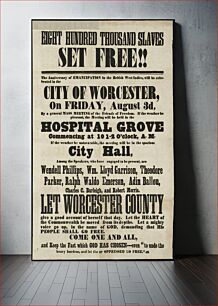 Πίνακας, Eight hundred thousand slaves set free : The anniversary of emancipation in the British West Indies, will be celebrated in the city of Worcester, on Friday, August 3d 1849, by a general mass meeting of the Frien