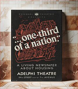 Πίνακας, Federal Theatre presents "... one-third of a nation" A living newspaper about housing made by WPA Federal Art Project, N.Y.C