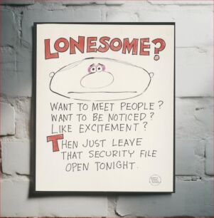 Πίνακας, Lonesome? Want to meet People? Want to be noticed? Like excitement? Then just leave that security file open tonight