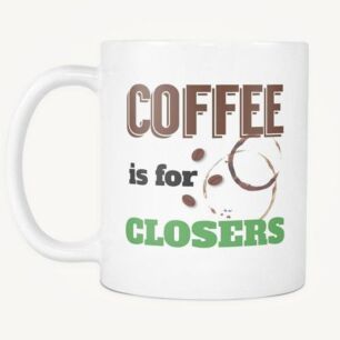 Coffee Is For Closers Mug