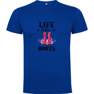 Boots = Better Life Tshirt