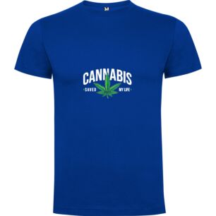 Cannabis: My Lifesaver Tshirt