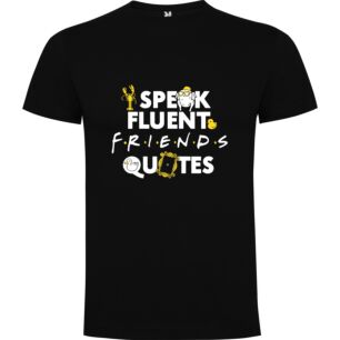 Fancy Friends Quotes Speaker Tshirt