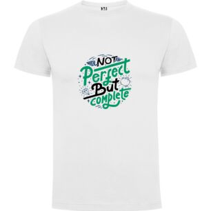 Perfect Imperfection: Complete Excellence Tshirt