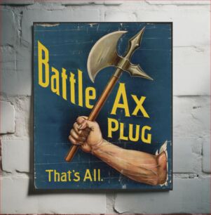 Πίνακας, Battle ax plug, that's all