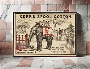 Πίνακας, Kerr's spool cotton. Who bought Jumbo? Barnum, with his mighty $. Poor old Jumbo with his little friends in the zoo