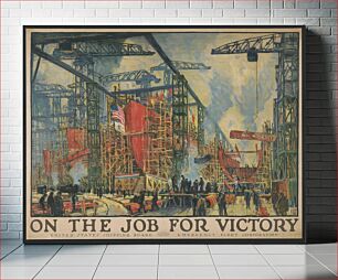 Πίνακας, On the job for victory United States Shipping Board, Emergency Fleet Corporation / / Jonas Lie ; The W.F. Powers Co. Litho., N.Y
