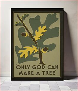 Πίνακας, "Only God can make a tree"