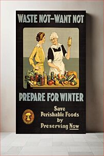 Πίνακας, World War I poster. "Waste not, want not. Prepare for winter. Save perishable foods by preserving now."