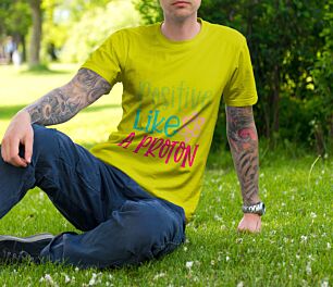 Positive Like a Proton Tshirt