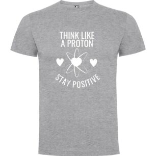 Proton-Powered Positive Thinking Tshirt