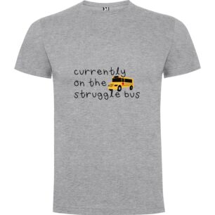 Struggle Bus Chronicles Tshirt